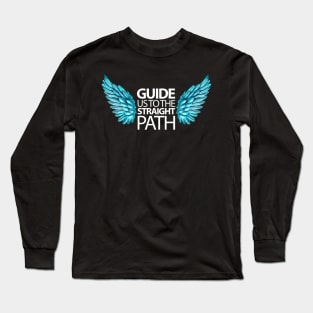 Guide us through the Straight Path Long Sleeve T-Shirt